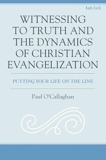 Witnessing to Truth and the Dynamics of Christian Evangelization