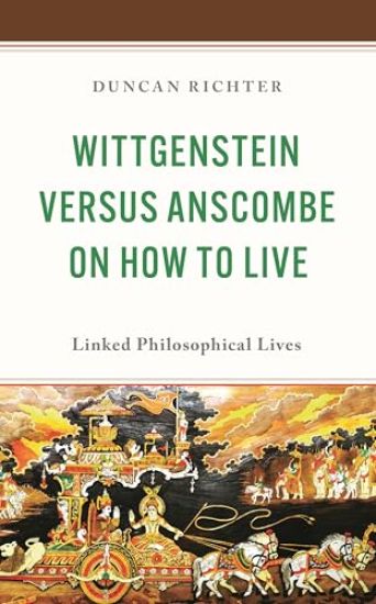 Wittgenstein Versus Anscombe on How to Live