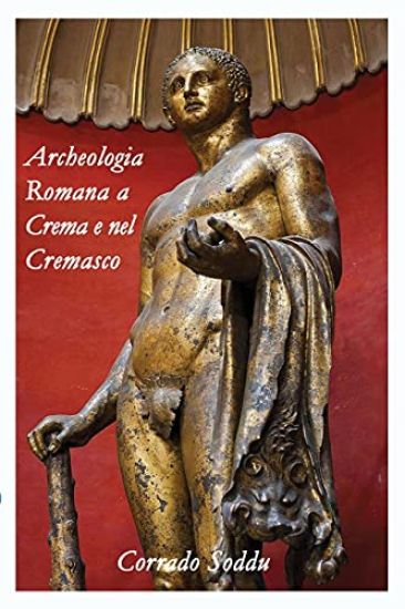 Archeologia Romana a Crema e nel Cremasco