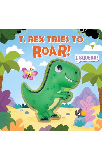 Squeeze & Squeak: T. Rex Tries to Roar