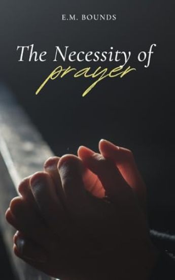 The Necessity of Prayer