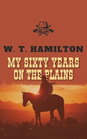 My Sixty Years on the Plains
