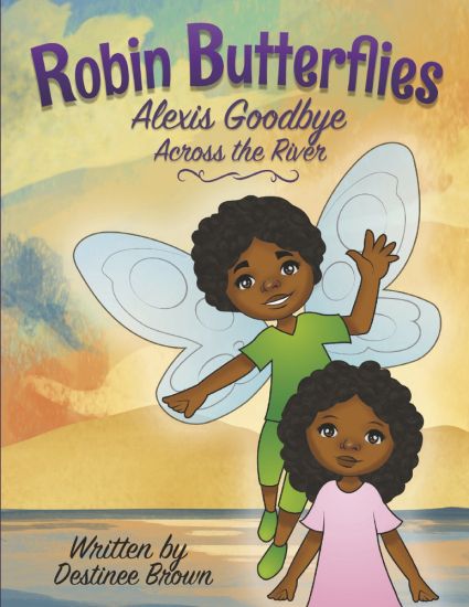 Robin Butterflies: Alexis Goodbye Across the River: Volume 4