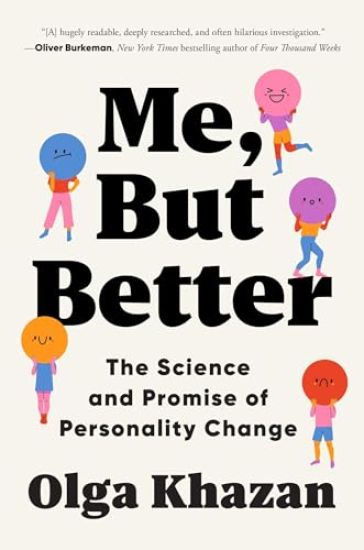 Me, But Better: The Science and Promise of Personality Change