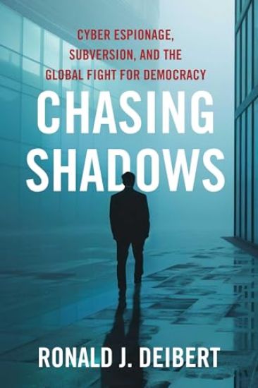 Chasing Shadows: Cyber Espionage, Subversion, and the Global Fight for Democracy