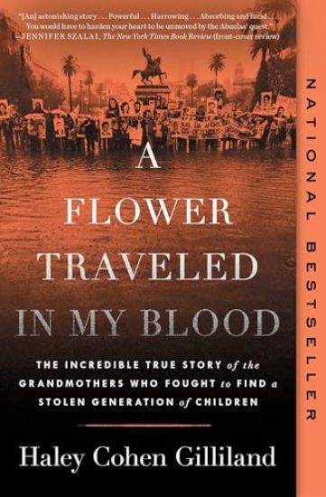 A Flower Traveled in My Blood: The Incredible True Story of the Grandmothers Who Fought to Find a Stolen Generation of Children