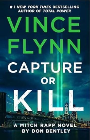 Capture or Kill: A Mitch Rapp Novel by Don Bentley