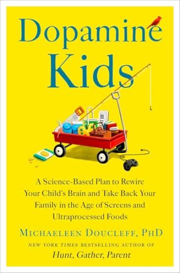 Dopamine Kids: The Science of Raising Confident, Happy Children in the Age of Overconsumption