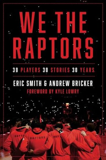 We the Raptors: 30 Players, 30 Stories, 30 Years