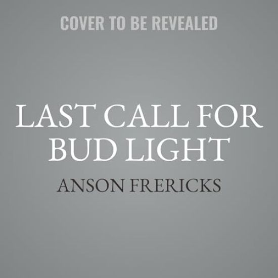 Last Call for Bud Light: The Fall and Future of America's Favorite Beer