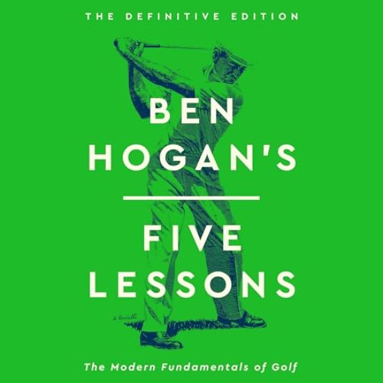 Ben Hogan's Five Lessons: The Modern Fundamentals of Golf
