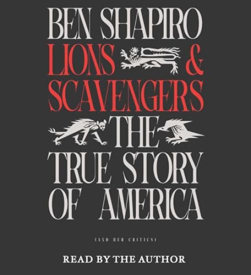 Lions and Scavengers: The True Story of America (and Her Critics)