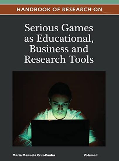 Handbook of Research on Serious Games as Educational, Business and Research Tools ( Volume 1 )