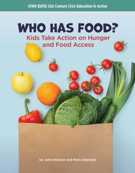 Who Has Food?: Kids Take Action on Hunger and Food Access