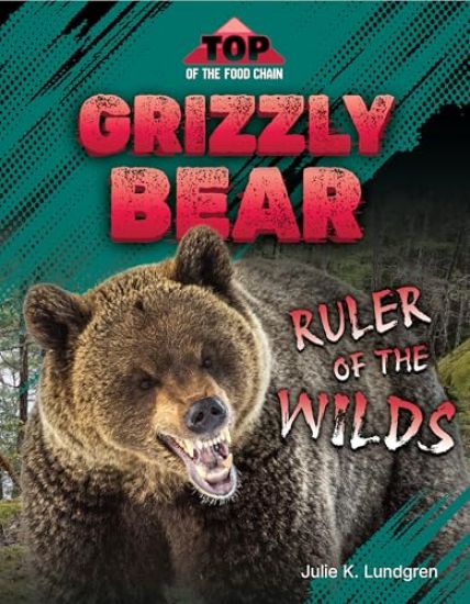 Grizzly Bear: Ruler of the Wilds