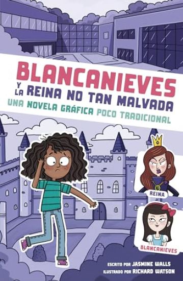 Blancanieves Y La Reina No Tan Malvada: Una Novela Gráfica Poco Tradicional