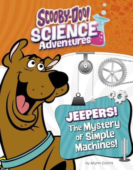 Jeepers! the Mystery of Simple Machines: A Scooby-Doo! Science Adventure