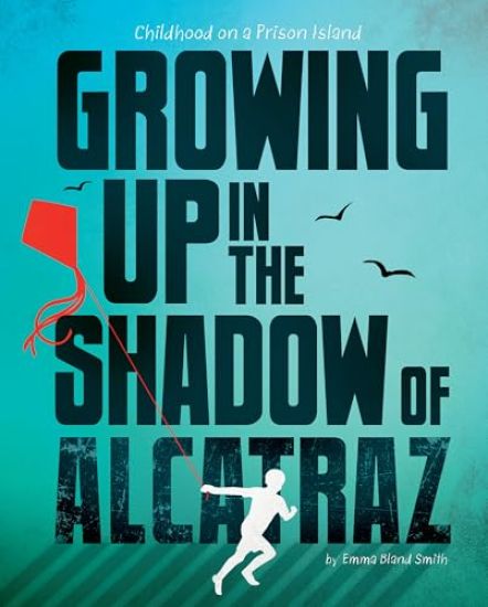 Growing Up in the Shadow of Alcatraz: Childhood on a Prison Island