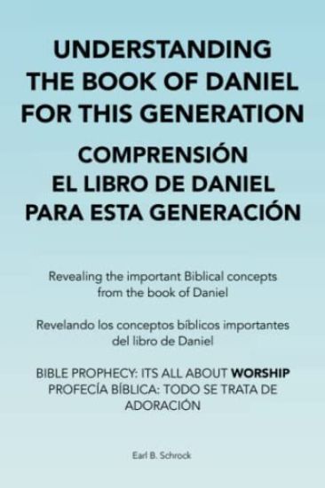 Understanding the Book of Daniel for This Generation Comprensión El Libro De Daniel Para Esta Generación