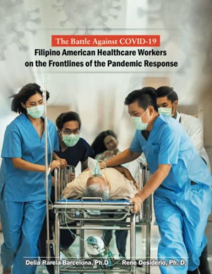 The Battle Against Covid-19 Filipino American Healthcare Workers on the Frontlines of the Pandemic Response