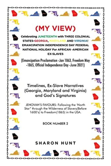 (My View) Celebrating Juneteenth with Three Colonial States-Georgia, Maryland and Virginia! Emancipation Independence Day Federal National Holiday for African -American Ex-Slaves