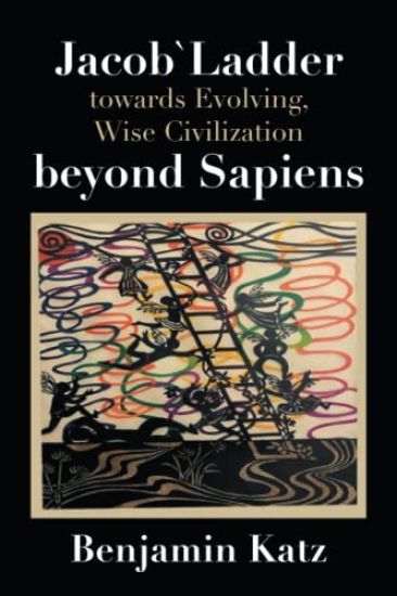 Jacob` Ladder Towards Evolving, Wise Civilization Beyond Sapiens