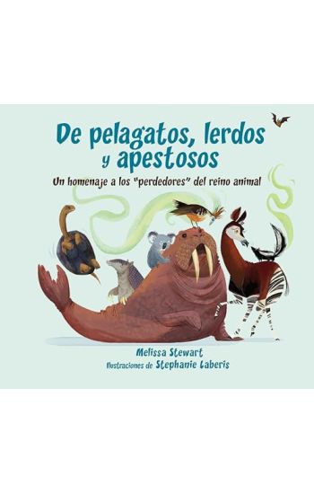 de Pelagatos, Lerdos Y Apestosos: Un Homenaje a Los Perdedores del Reino Animal