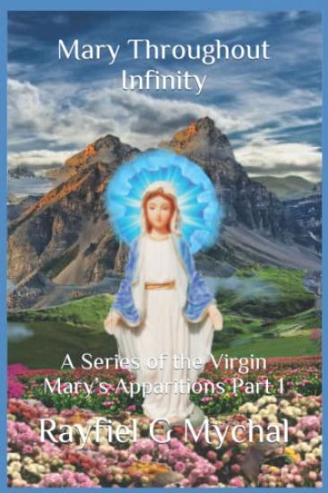 Mary Throughout Infinity: A Series of the Virgin Mary's Apparitions Part 1