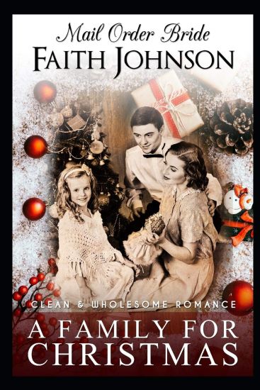 Mail Order Bride: A Family for Christmas: Clean and Wholesome Western Historical Romance