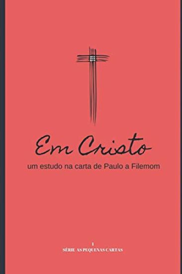 Em Cristo: um estudo na carta de paulo a Filemom