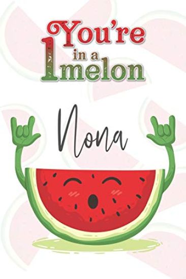 You're 1 in a Melon Nona: A Watermelon Doodling & Coloring Notebook, perfect as a gift for women & girls Anti Stress Coloring for Adults