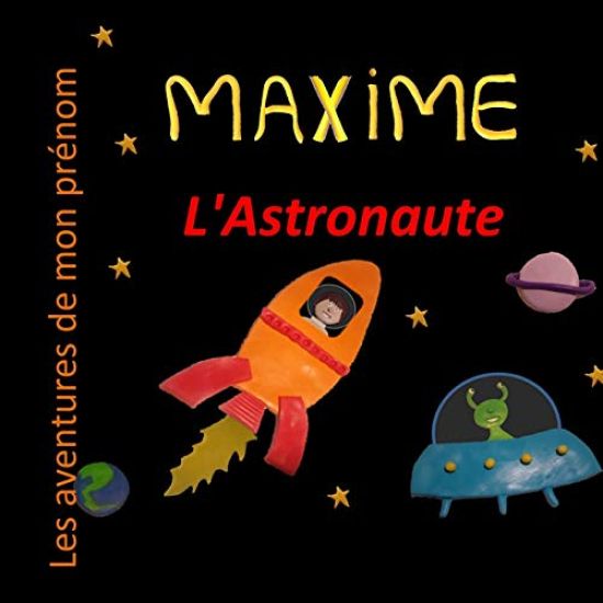 Maxime l'Astronaute: Les aventures de mon prénom