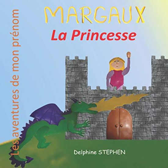 Margaux la Princesse: Les aventures de mon prénom