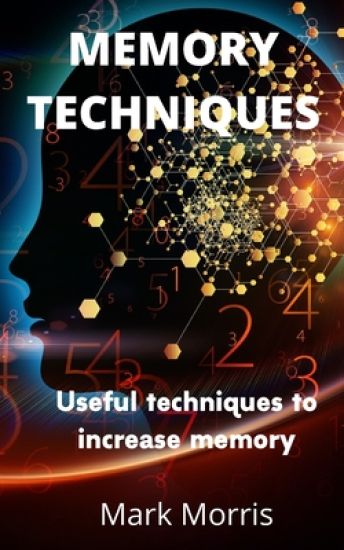 Memory Techniques: Useful techniques to increase memory