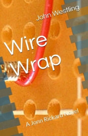 Wire Wrap: A Jonn Rickard Novel