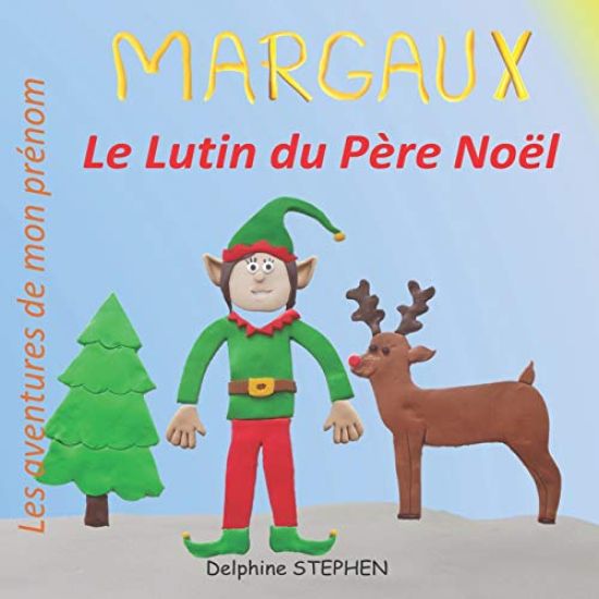 Margaux le Lutin du Père Noël: Les aventures de mon prénom