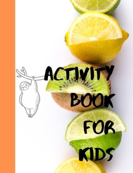 Activity book for kids: The fantastic sloth and fruit activity book for kids ages 4-8 -(A-Z ) Handwriting & Number Tracing & The maze game & C