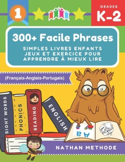300+ Facile phrases simples livres enfants jeux et exercice pour apprendre à mieux lire (Français-Anglais-Portugais): Mes premières lectures activites
