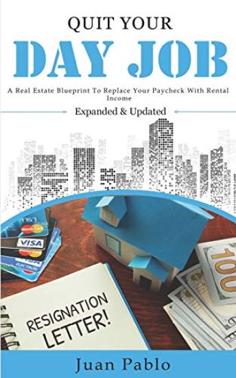 Quit Your Day Job: A Real Estate Blueprint to Replace Your Paycheck With Rental Income