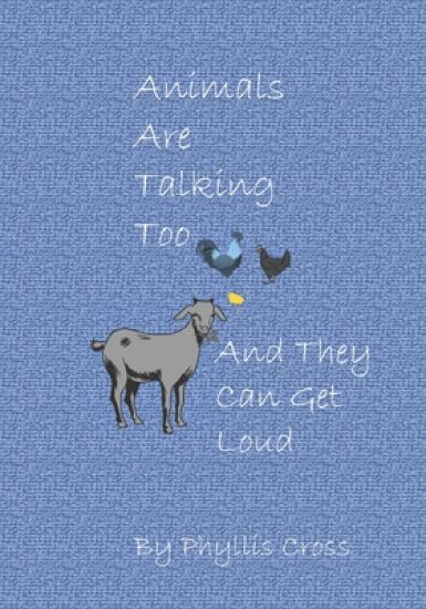Animals Are Talking Too: And They Can Get Loud