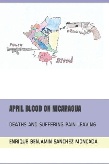 April Blood on Nicaragua: Deaths and Suffering Pain Leaving