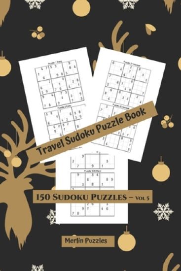 Travel Sudoku Puzzle Book: Easy to Hard Levels 150 Puzzles With Solutions Handy Travel-Friendly Fits Easily Into Handbag or Backpack