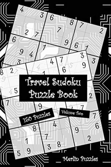 Travel Sudoku Puzzle Book: 150 Easy to Hard Puzzles With Solutions Handy Travel-Friendly Fits Handbag or Backpack Volume Two