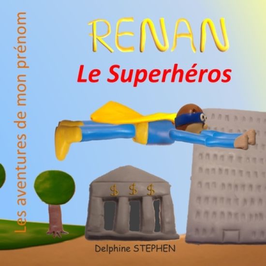 Renan le Superhéros: Les aventures de mon prénom