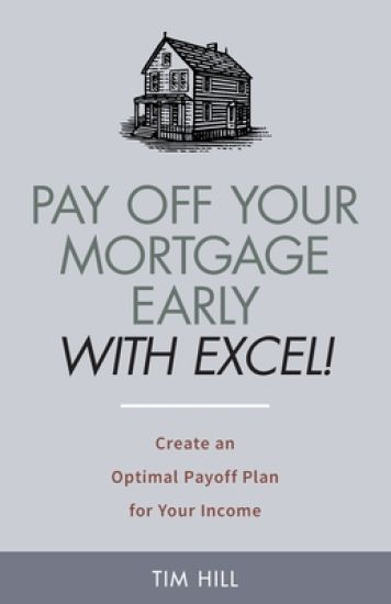 Pay Off Your Mortgage Early With Excel! Create an Optimal Payoff Plan for Your Income