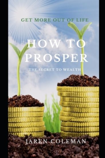 How to Prosper: The Secret to Wealth