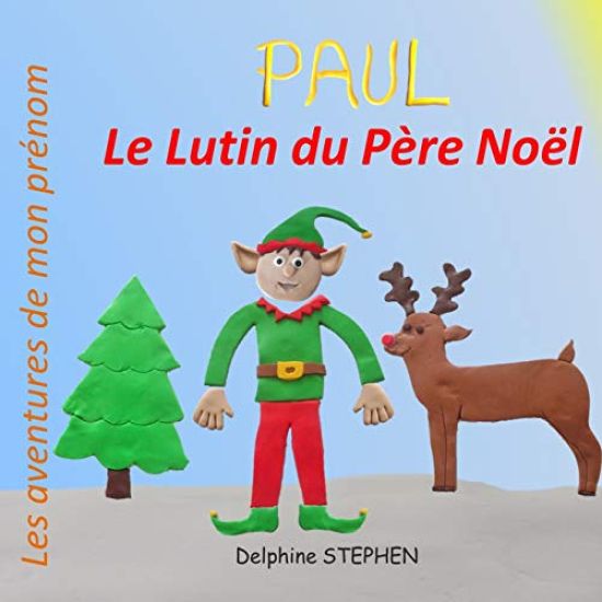 Paul le Lutin du Père Noël: Les aventures de mon prénom