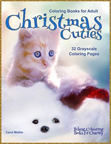 Christmas Cuties: Bobcat Colouring Books for Charity 32 Grayscale Coloring Pages of Christmas themed animals