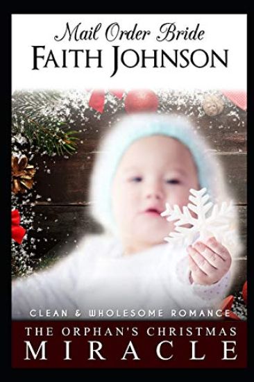 Mail Order Bride: The Orphan's Christmas Miracle: Clean and Wholesome Western Historical Romance