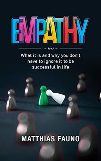 Empathy: What is it and Why you Don't Have to Ignore it to be Successful in Life